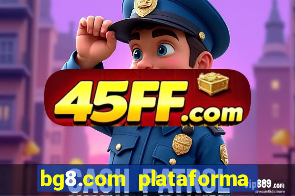 bg8.com plataforma paga mesmo
